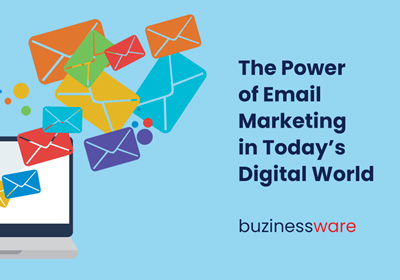 The Power of Email Marketing in Today’s Digital World