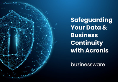 Safeguarding Your Data and Business Continuity with Acronis 