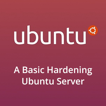 How To Do A Basic Hardening Ubuntu Server