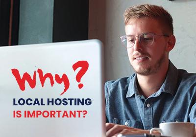 Why Local Hosting is Important