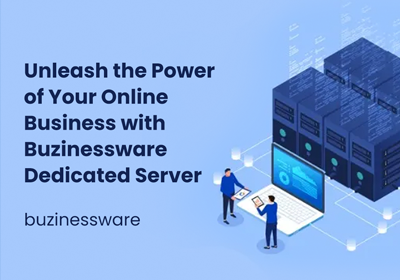 Unleash the Power of Your Online Business with Buzinessware Dedicated Server
