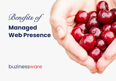 How does a managed web presence benefit your business?